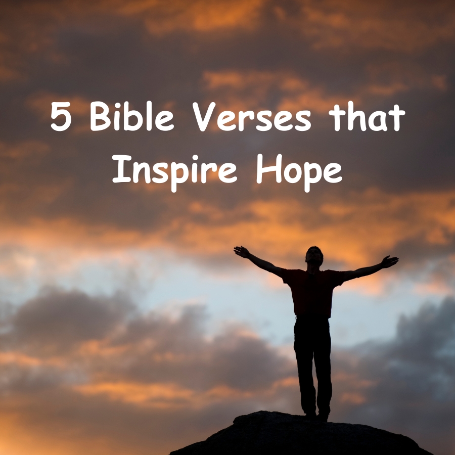 5 Bible Verses That Inspire Hope